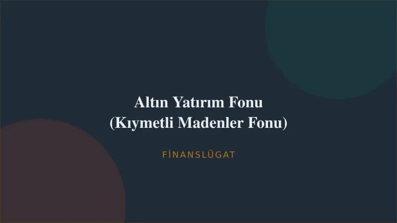Altın Yatırım Fonu (Kıymetli Madenler Fonu) — Finanslügat kapak görseli