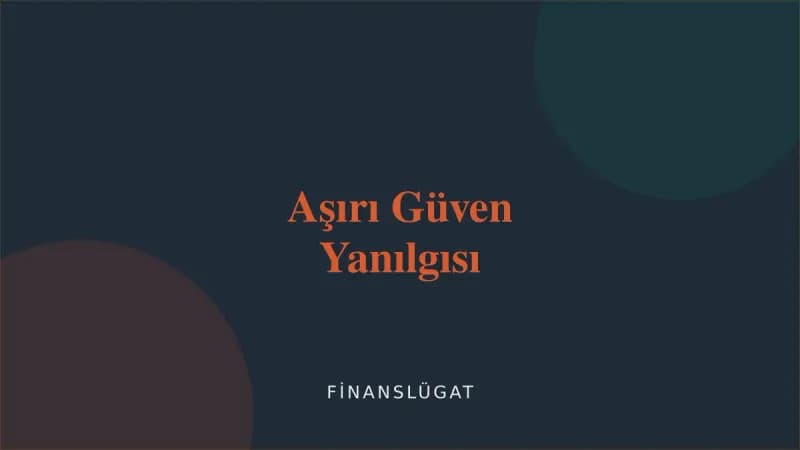 Aşırı Güven Yanılgısı — Finanslügat kapak görseli