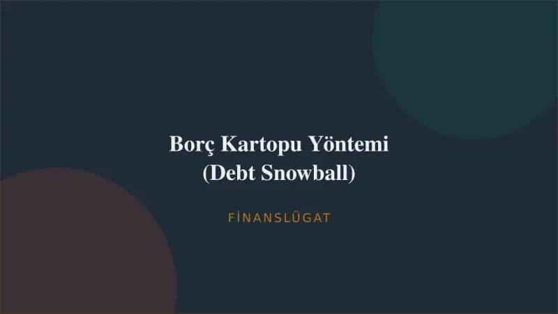 Borç Kartopu Yöntemi (Debt Snowball) — Finanslügat kapak görseli