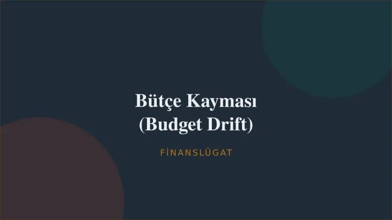 Bütçe Kayması (Budget Drift) — Finanslügat kapak görseli