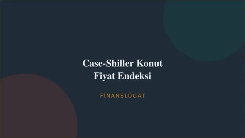 Case-Shiller Konut Fiyat Endeksi — Finanslügat kapak görseli