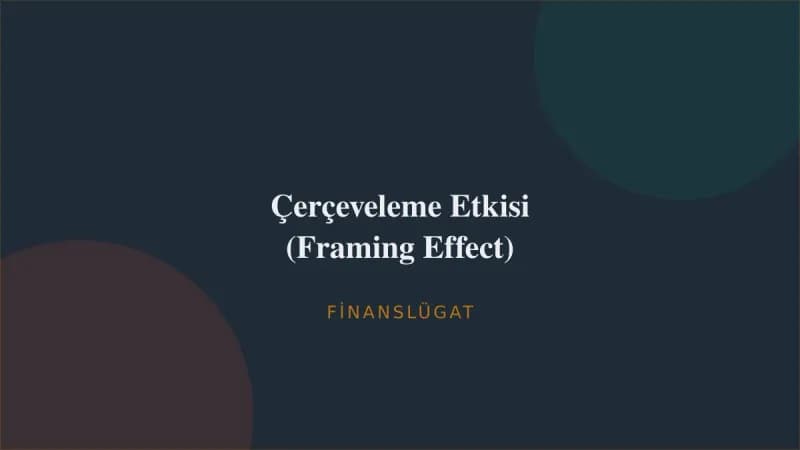 Çerçeveleme Etkisi (Framing Effect) — Finanslügat kapak görseli