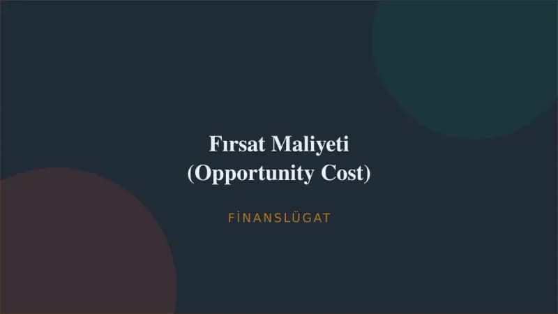 Fırsat Maliyeti (Opportunity Cost) — Finanslügat kapak görseli