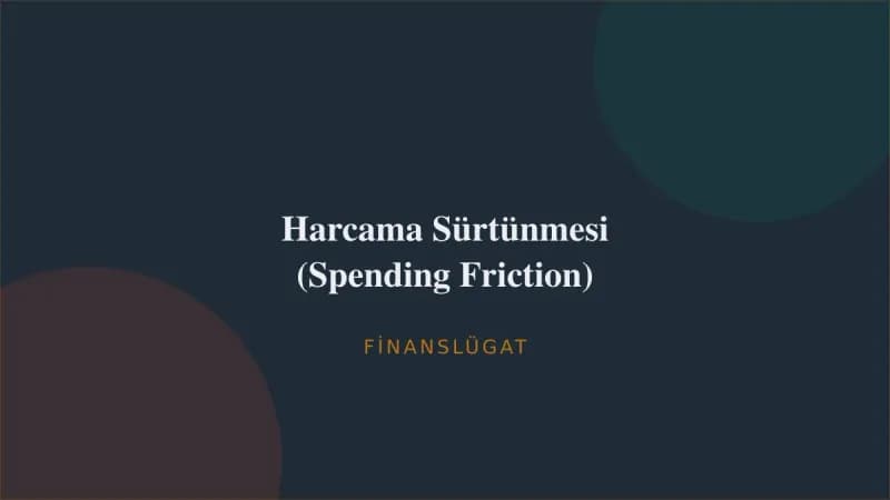 Harcama Sürtünmesi (Spending Friction) — Finanslügat kapak görseli