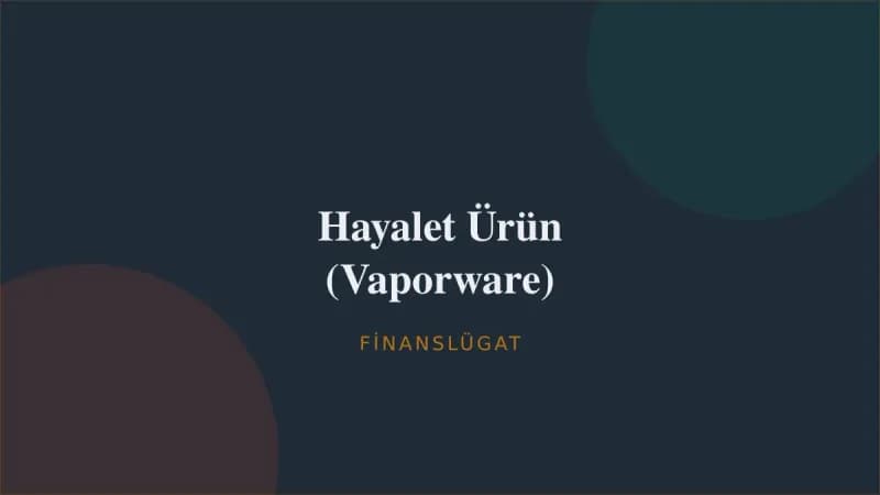 Hayalet Ürün (Vaporware) — Finanslügat kapak görseli