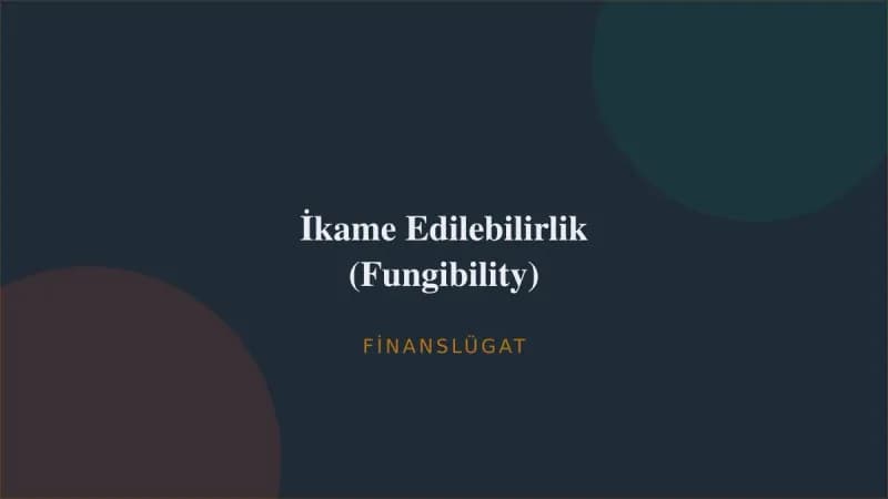 İkame Edilebilirlik (Fungibility) — Finanslügat kapak görseli