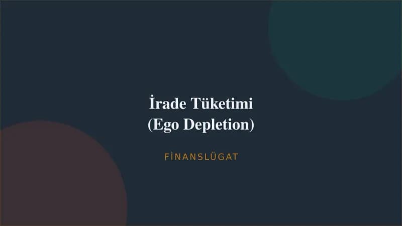 İrade Tüketimi (Ego Depletion) — Finanslügat kapak görseli