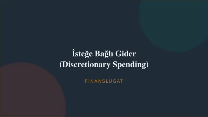 İsteğe Bağlı Gider (Discretionary Spending) — Finanslügat kapak görseli
