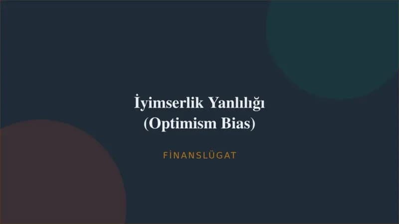 İyimserlik Yanlılığı (Optimism Bias) — Finanslügat kapak görseli