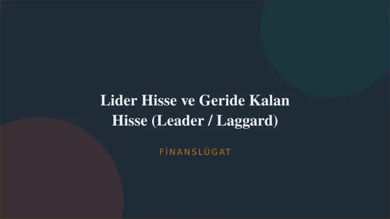 Lider Hisse ve Geride Kalan Hisse (Leader / Laggard) — Finanslügat kapak görseli