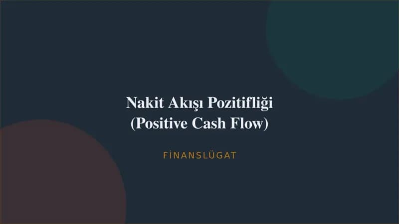 Nakit Akışı Pozitifliği (Positive Cash Flow) — Finanslügat kapak görseli