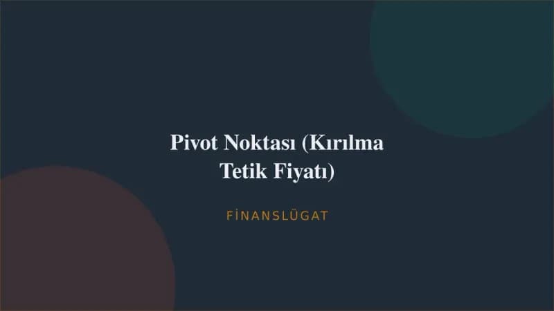 Pivot Noktası (Kırılma Tetik Fiyatı) — Finanslügat kapak görseli