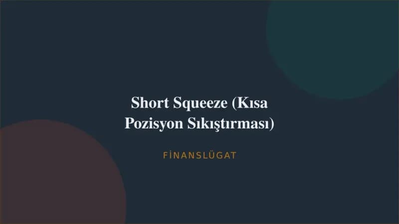 Short Squeeze (Kısa Pozisyon Sıkıştırması) — Finanslügat kapak görseli