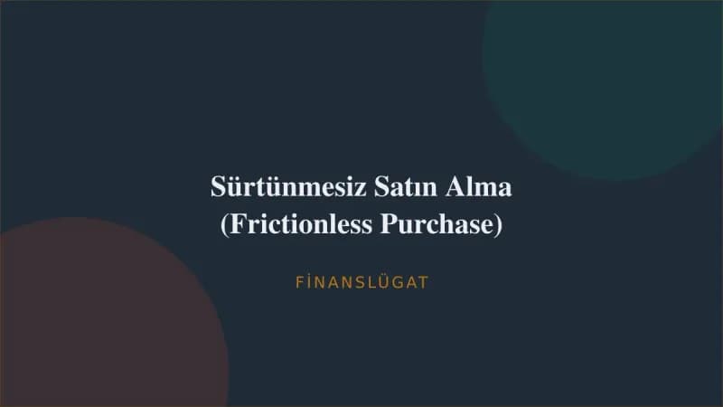 Sürtünmesiz Satın Alma (Frictionless Purchase) — Finanslügat kapak görseli