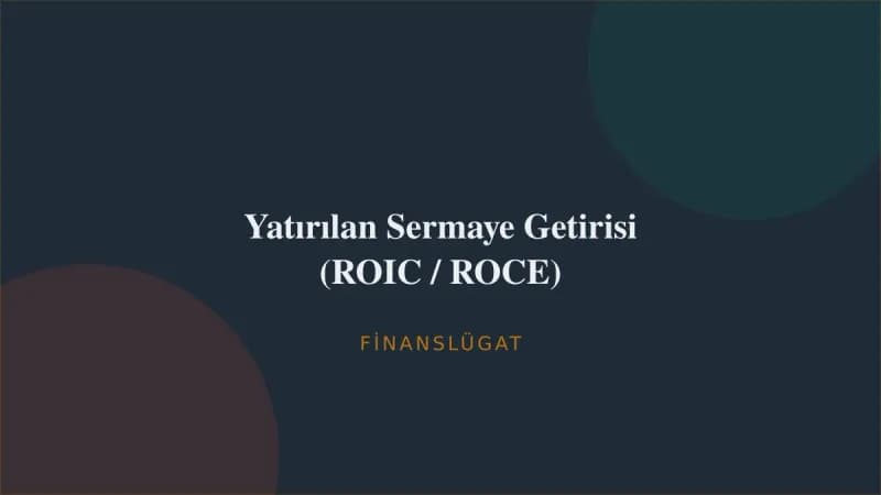 Yatırılan Sermaye Getirisi (ROIC / ROCE) — Finanslügat kapak görseli
