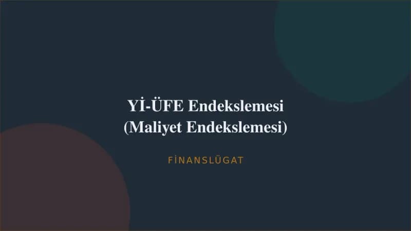 Yİ-ÜFE Endekslemesi (Maliyet Endekslemesi) — Finanslügat kapak görseli