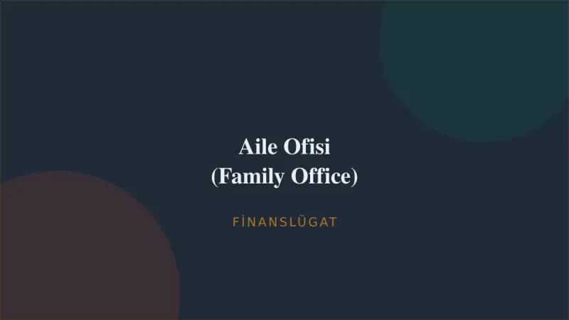 Aile Ofisi (Family Office) — Finanslügat kapak görseli