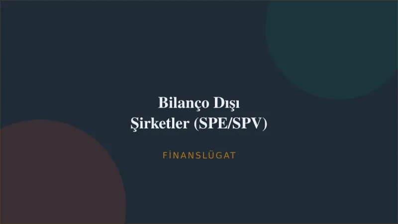Bilanço Dışı Şirketler (SPE/SPV) — Finanslügat kapak görseli