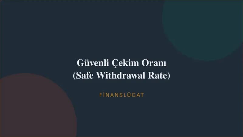Güvenli Çekim Oranı (Safe Withdrawal Rate) — Finanslügat kapak görseli