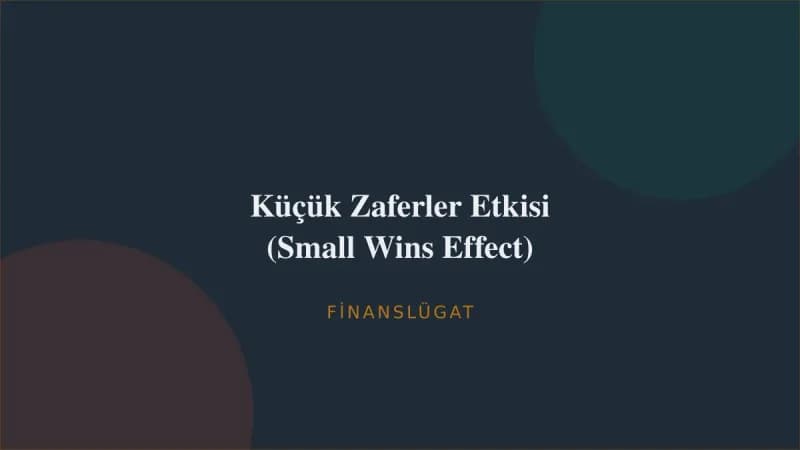 Küçük Zaferler Etkisi (Small Wins Effect) — Finanslügat kapak görseli
