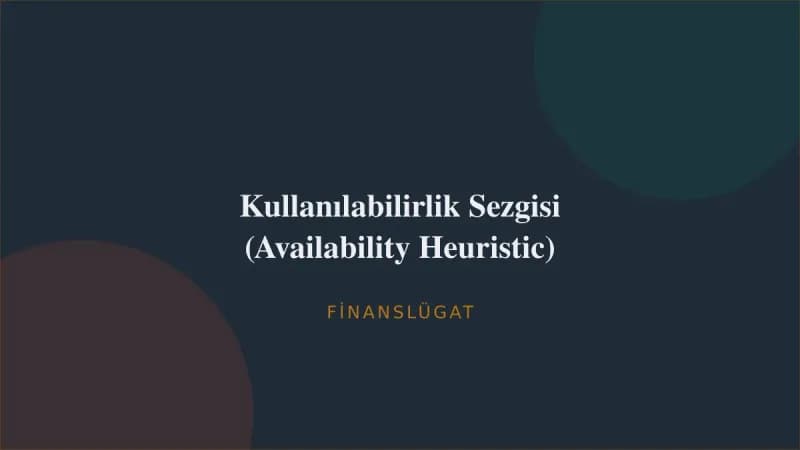 Kullanılabilirlik Sezgisi (Availability Heuristic) — Finanslügat kapak görseli